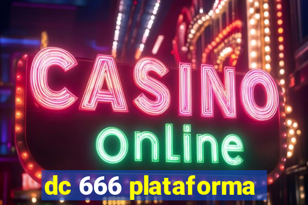 dc 666 plataforma